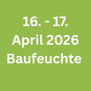 18. + 19.04.207  Seminar 2 Tage: Baufeuchte messen & bestimmen – „Bauen Verstehen“