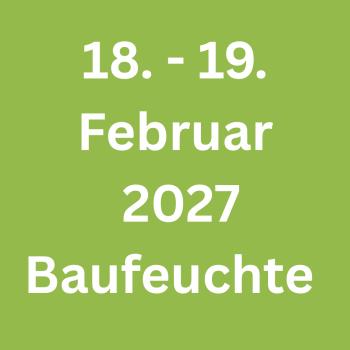 18. + 19.02.2027 - Baufeuchte