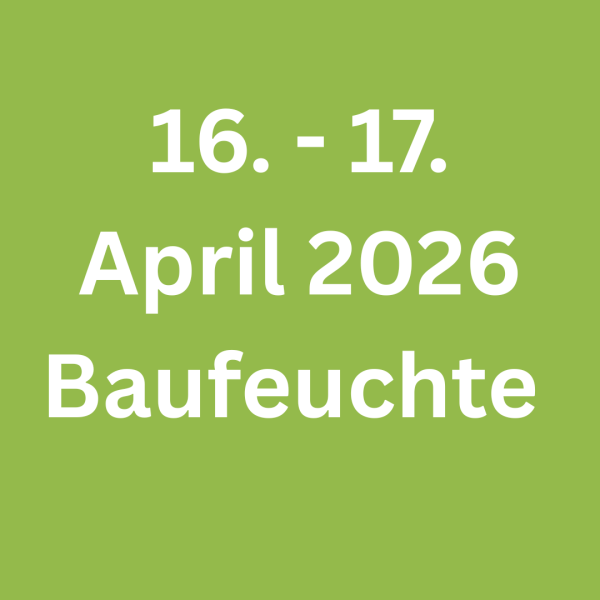 18. + 19.04.207  Seminar 2 Tage: Baufeuchte messen & bestimmen – „Bauen Verstehen“