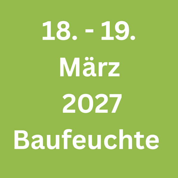 18. + 19.03.2027 - Baufeuchte