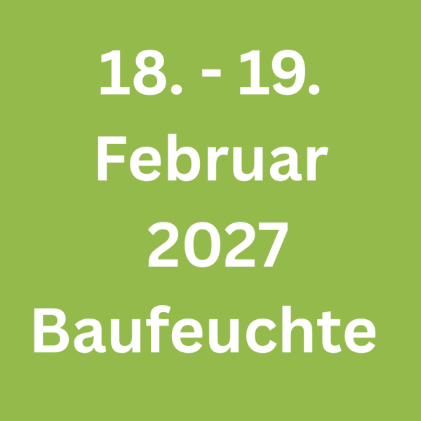 18. + 19.02.2027 - Baufeuchte